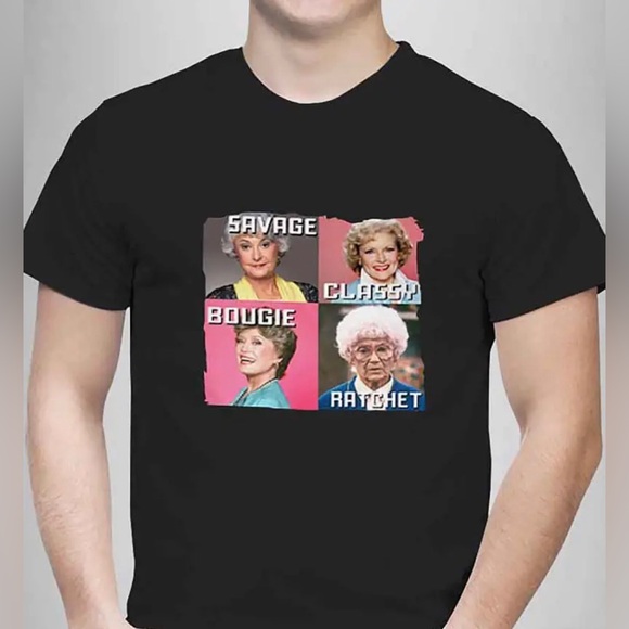 Other - “Savage. Classy. Bougie. Rachet.” Golden Girls Graphic Tee- Size Large